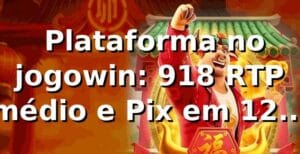 📊 Plataforma no jogowin: 91,8% RTP médio e Pix em 12 min para baixar jogowin