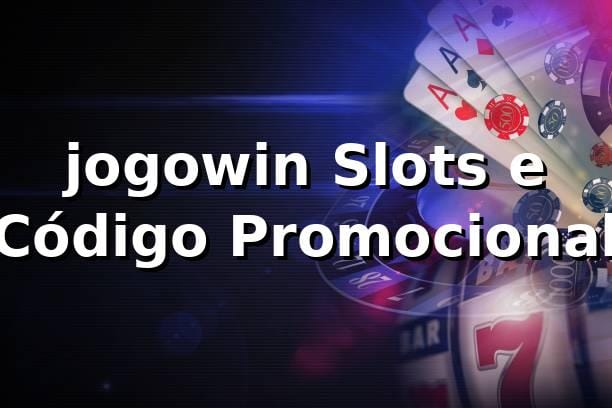 jogowin Slots e Código Promocional